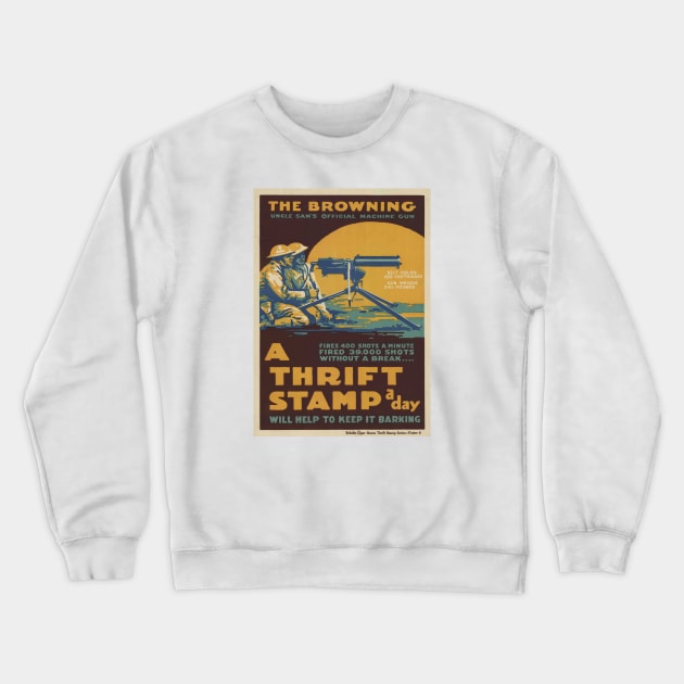 WWI Browning Gun Advertisement for Thrift Stamps Crewneck Sweatshirt by pocketlama